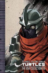 Teenage Mutant Ninja Turtles: The IDW Collection Volume 6 by Tom Waltz, Kevin Eastman, Pallie Paul Allor, Mateus Santolouco, Cory Smith, 9781684051304