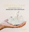 Cristalizar (Guía moderna para la sanación con cristales) (Spanish Edition) by Yulia Van Doren, 9788416407958