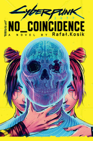Cyberpunk 2077: No Coincidence - 9780759557178 by Rafal Kosik, Stefan Kielbasiewicz, 9780759557178