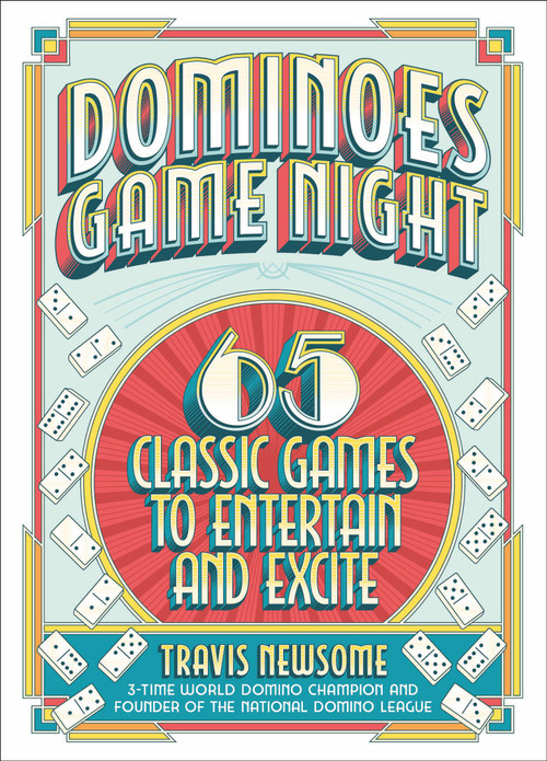 Dominoes Game Night (65 Classic Games to Entertain and Excite) by Travis Newsome, 9780762481231