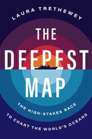 The Deepest Map (The High-Stakes Race to Chart the World's Oceans) by Laura Trethewey, 9780063099951
