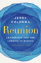 Reunion (Leadership and the Longing to Belong) by Jerry Colonna, 9780063142138