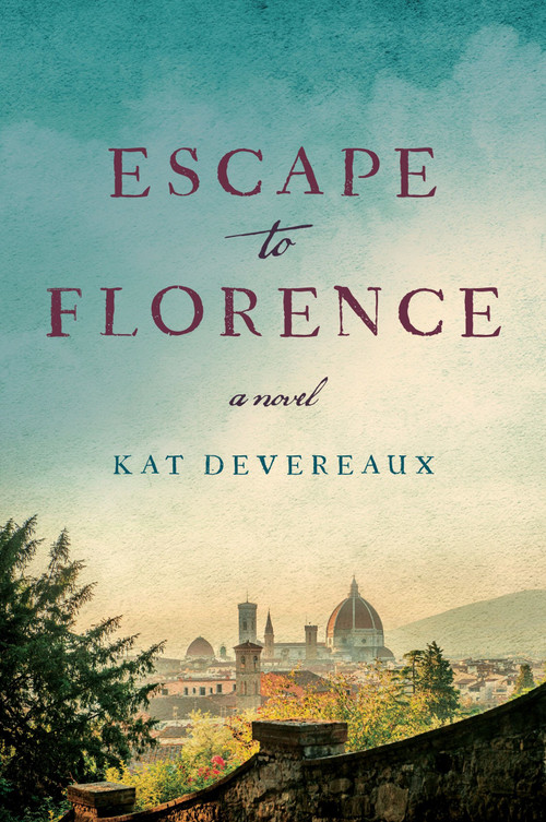 Escape to Florence (A Novel) by Kat Devereaux, 9780063321311
