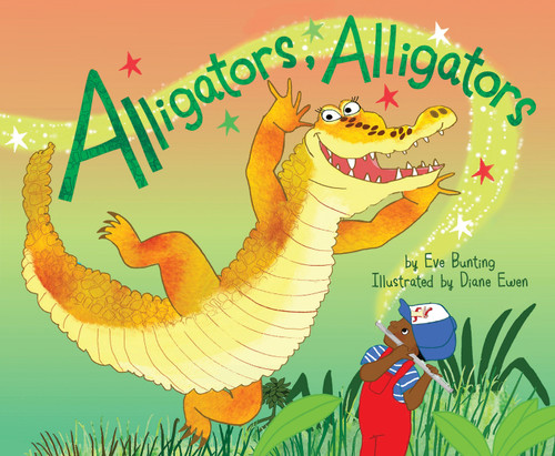 Alligators, Alligators by Eve Bunting, Diane Ewen, 9781328846266