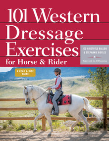 101 Western Dressage Exercises for Horse & Rider by Jec Aristotle Ballou, Stephanie Boyles, Al Dunning, 9781635866612