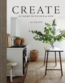 Create (At Home with Old & New) by Ali Heath, 9781784728557