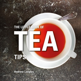 The Little Book of Tea Tips by Andrew Langley, 9781472954497