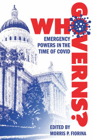 Who Governs? (Emergency Powers in the Time of COVID) by Morris P. Fiorina, 9780817925253
