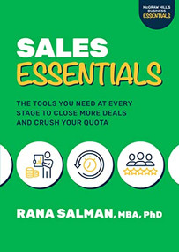 Sales Essentials: The Tools You Need at Every Stage to Close More Deals and Crush Your Quota by Rana Salman, 9781265224448