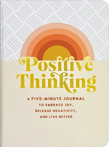 Positive Thinking: A Five-Minute Journal to Embrace Joy, Release Negativity, and Live Better (Interactive Journal, Organizer) by Ollie Levy, Peter Pauper Press, Inc., 9781441340528