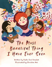 The Most Beautiful Thing I Have Ever Seen by Nadia Devi Umadat, Christine Wei, 9781772603149
