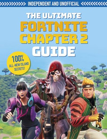 The Fortnite Ultimate Chapter 2 Guide (Independent & Unofficial) (Independent and unofficial) by Kevin Pettman, 9781839350009