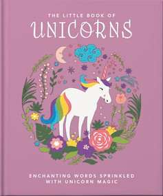 The Little Book of Unicorns (Enchanting Words Sprinkled with Unicorn Magic) by OH, OH, 9781800691735