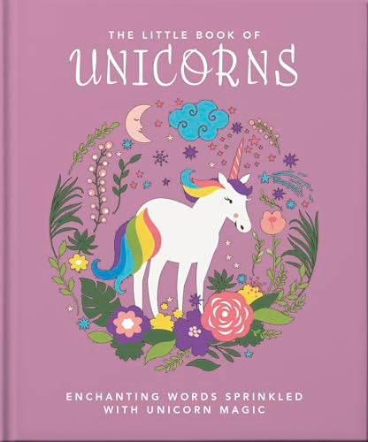 The Little Book of Unicorns (Enchanting Words Sprinkled with Unicorn Magic) by OH, OH, 9781800691735