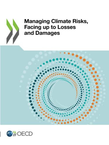 Managing Climate Risks, Facing up to Losses and Damages by , 9789264344396