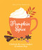 The Little Book of Pumpkin Spice (Celebrate the cozy comfort of autumn days) by OH, OH, 9781838610869