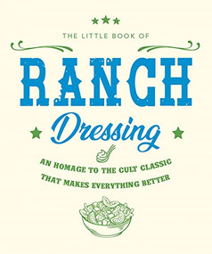 The Little Book of Ranch Dressing (A Homage to the Cult Classic that Makes Everything Better) by Orange Hippo!, 9781838610876