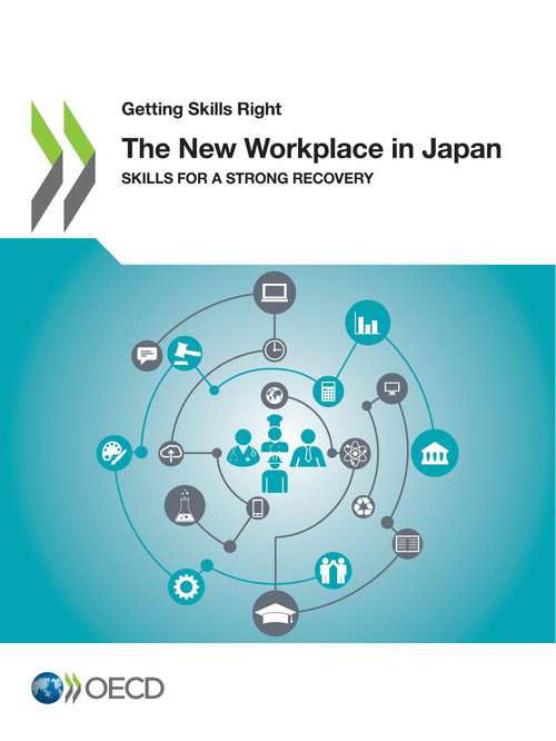 Getting Skills Right The New Workplace in Japan Skills for a Strong Recovery by , 9789264868885