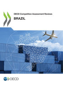 OECD Competition Assessment Reviews: Brazil by , 9789264893429
