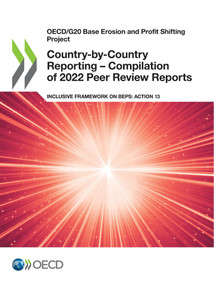 OECD/G20 Base Erosion and Profit Shifting Project Country-by-Country Reporting - Compilation of 2022 Peer Review Reports Inclusive Framework on BEPS: Action 13 by , 9789264892132