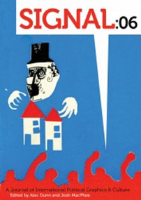 Signal: 06 (A Journal of International Political Graphics & Culture) by Josh MacPhee, Alec Dunn, 9781629633879