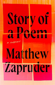 Story of a Poem (A Memoir) by Matthew Zapruder, 9781951213688