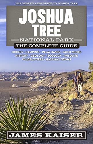 Joshua Tree National Park: The Complete Guide by James Kaiser, 9781940754550