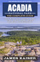 Acadia National Park: The Complete Guide by James Kaiser, 9781940754543