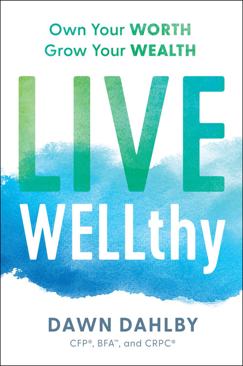 Live WELLthy (Own Your Worth, Grow Your Wealth) by Dawn Dahlby, 9798886450286
