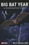 Big Bat Year (A Conservation Story) by Nils Bouillard, 9781784273101