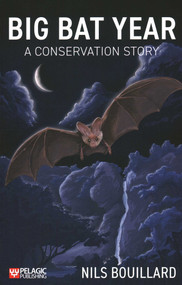 Big Bat Year (A Conservation Story) by Nils Bouillard, 9781784273101