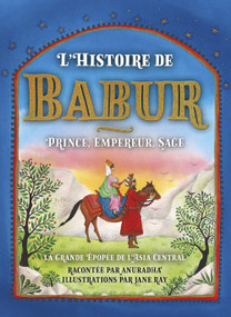 L'Histoire du Baburc (Prince, Empereur, Sage) - 9781785514807 by Jane Ray, Anuradha, 9781785514807