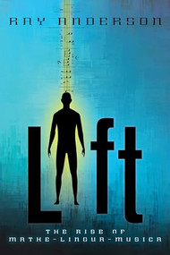 Lift (The Rise of Mathe-Lingua-Musica) by Ray Anderson, 9781684429660