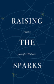 Raising the Sparks by Jennifer Wallace, 9781640605114
