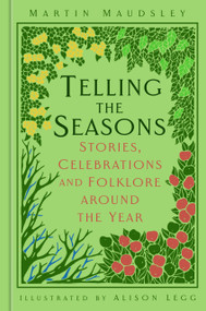 Telling the Seasons (Stories, Celebrations and Folklore around the Year) by Martin Maudsley, 9780750996716