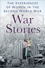 War Stories (Experiences of Women in the Second World War) by David Bolton, 9780750999564