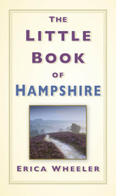 The Little Book of Hampshire by Erica Wheeler, 9780750999571