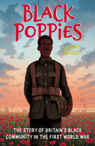 Black Poppies: The Story of Britain's Black Community in the First World War by Stephen Bourne, 9780750999632