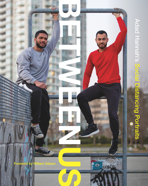 Between Us (Adad Hannah's Social Distancing Portraits) by Adad Hannah, Adad Hannah, India Rael Young, India Rael Young, Daniel Ingram, Brigitte Dajczer, 9780772680907