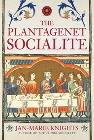 The Plantagenet Socialite by Jan-Marie Knights, 9781398108929