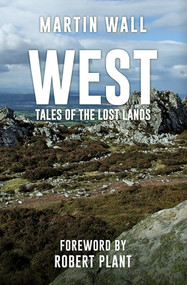 West: Tales of the Lost Lands by Martin Wall, Robert Plant, 9781398110199