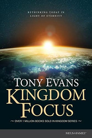Kingdom Focus (Rethinking Today in Light of Eternity) by Tony Evans, 9781589979529