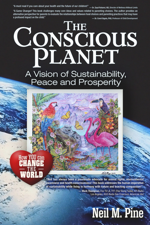The Conscious Planet (A Vision of Sustainability, Peace and Prosperity) by Neil M. Pine, 9781634244329