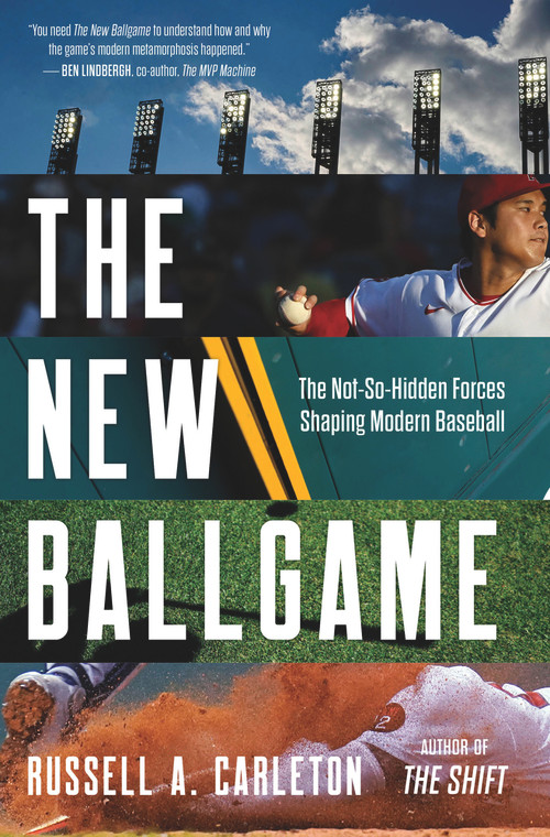 The New Ballgame (The Not-So-Hidden Forces Shaping Modern Baseball) by Russell A. Carleton, 9781637272268