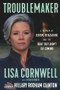 Troublemaker (A Memoir of Sexism, Retaliation, and the Fight They Didn't See Coming) by Lisa Cornwell, Tucker Booth, Hillary Rodham Clinton, 9781637272565