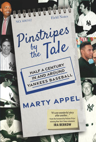 Pinstripes by the Tale (Half a Century In and Around Yankees Baseball) by Marty Appel, 9781637272787
