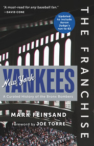 The Franchise: New York Yankees (A Curated History of the Bronx Bombers) - 9781637272862 by Mark Feinsand, Joe Torre, 9781637272862