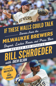 If These Walls Could Talk: Milwaukee Brewers (Stories from the Milwaukee Brewers Dugout, Locker Room, and Press Box) - 9781637273036 by Bill Schroeder, Drew Olson, Craig Counsell, Bob Uecker, 9781637273036