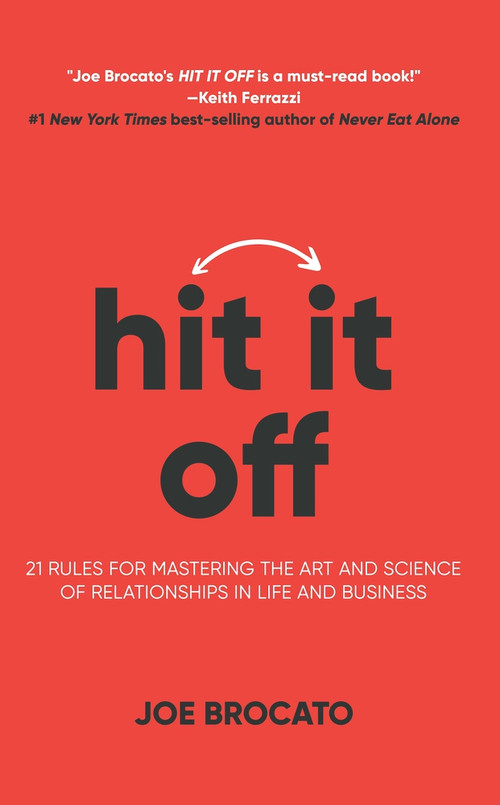 Hit It Off (21 Rules for Mastering the Art and Science of Relationships In Life and Business) by Joe Brocato, 9781637610251