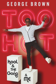 Too Hot (Kool & the Gang & Me) by George Brown, Dave Smitherman, 9781641609180